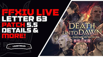 🔴FFXIV Live Letter LXIII (63) English | Patch 5.5 Details