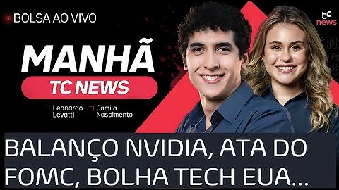 🔴AO VIVO | BALANÇO NVIDIA, BOLHA TECH EUA, ATA FOMC, CASO MASTER, JUROS CHINA, CPI ZONA DO EURO