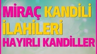 Miraç Kandili İlahileri En Sevilen Kandil İlahileri | Hayırlı Kandiller |