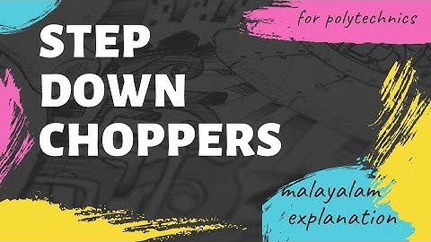 step down chopper explained in malayalam for polytechnics