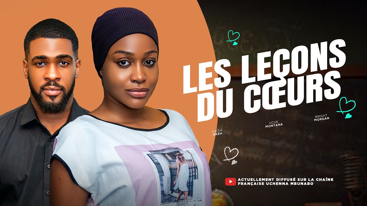LES LEÇONS DU CŒUR - UCHE MONTANA, BRIGHT MORGAN, FAITH OKEH, dernier film nigérian 2026