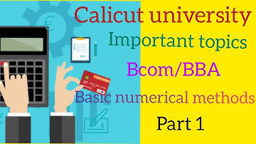 Calicut University Bcom / BBA Basic Numerical Methods / Important Topics....