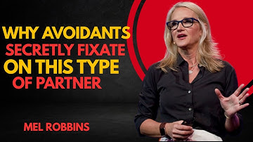 Why Avoidants Secretly Fixate on This Type of Partner  | Mel Robbin Motivational Speech