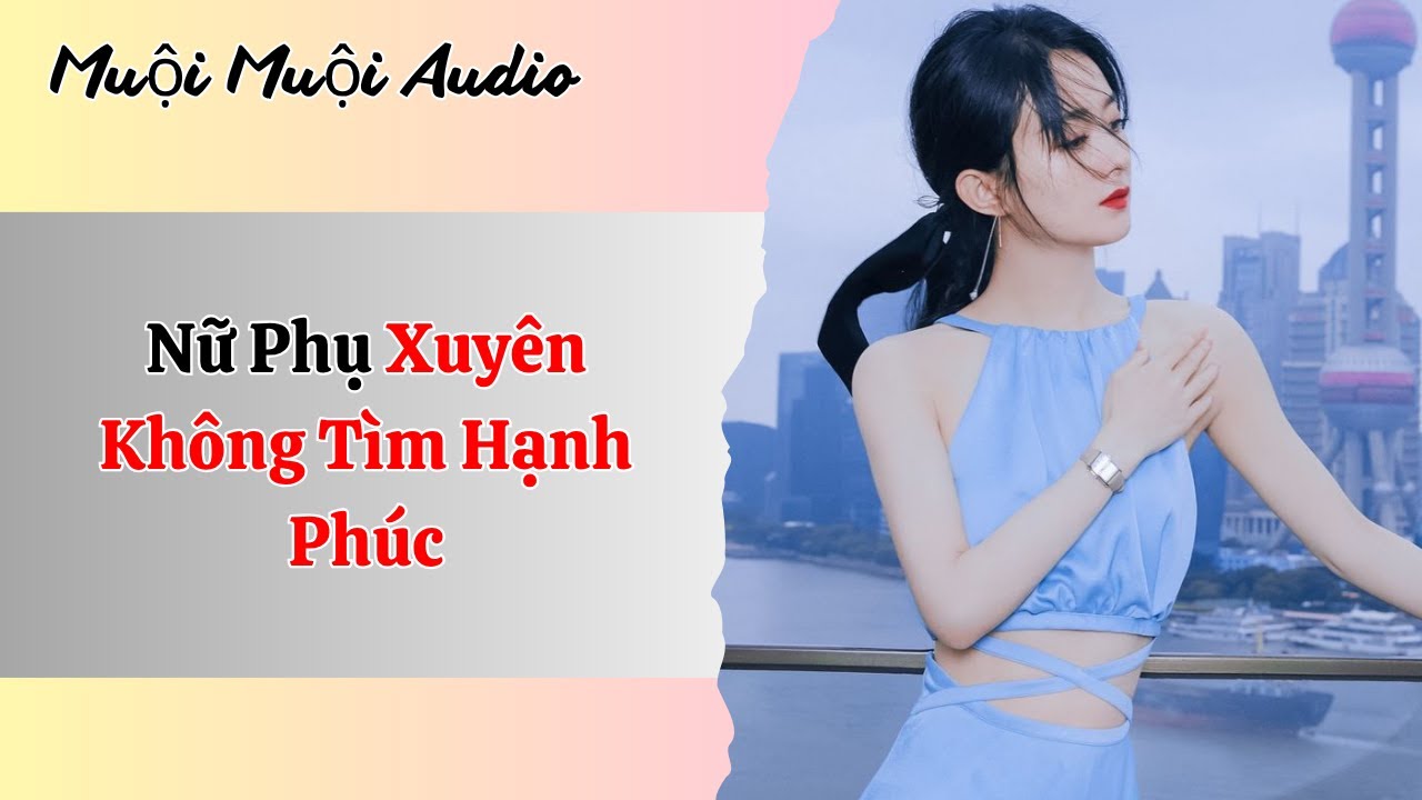 [Full Audio] | Nữ Phụ Xuyên Không Tìm Hạnh Phúc | Muội Muội Audio
