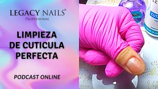Materiales para hacer una limpieza de cutícula PERFECTA│PODCAST│LEGACY NAILS