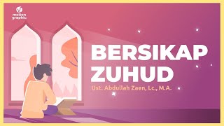 Bersikap Zuhud - Ustadz Abdullah Zaen, M.A. - Motion Graphic