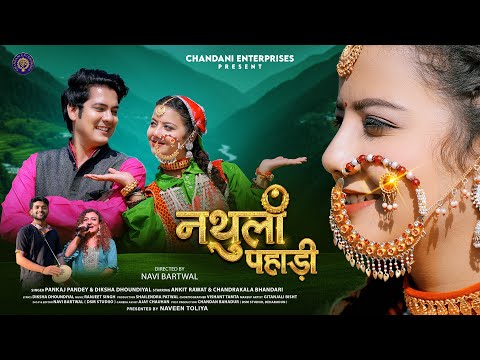 NATHULI PAHADI II DIKSHA DHOUNDIYAL II PANKAJ PANDEY II CHANDANI ENTERPRISES II 2025