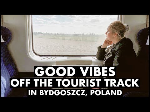 Good Vibes Off the Tourist Track in Bydgoszcz, Poland