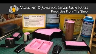 Prop Live From The Shop - Molding & Casting Space Gun Parts
