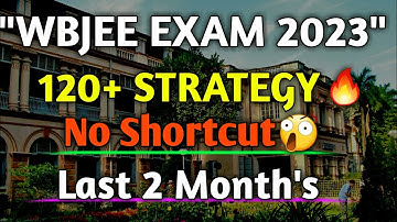 Wbjee 120+😱Last 2 Months Exam Preparation Planning🔥Wbjee Exam 2023 Preparation Strategy