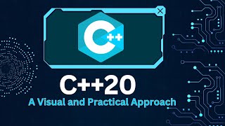 Mastering C++20 Programming: A Visual and Practical Approach