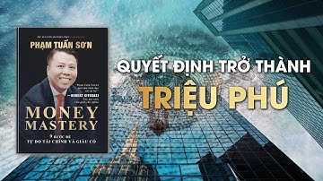 (Audiobook) Quyết định trở thành TRIỆU PHÚ - MONEY MASTERY | Phạm Tuấn Sơn