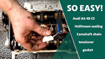 Easy way to replace half-moon sealing & camshaft chain tensioner gasket - AUDI A6 4B C5