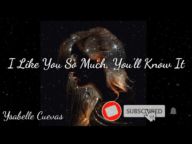 I Like You So Much, You'll Know It  by Ysabelle Cuevas | Lyrics class=
