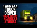 Life as a Truck Driver Led Me to My Most Terrifying Experiences | Horror Stories