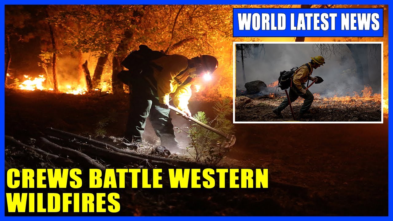 Crews battle Western wildfires that have caused thousands of ...