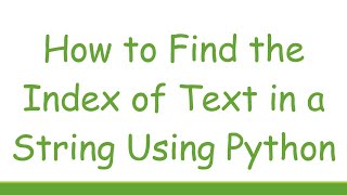 How to Find the Index of Text in a String Using Python