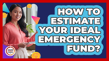 How To Estimate Your Ideal Emergency Fund?
