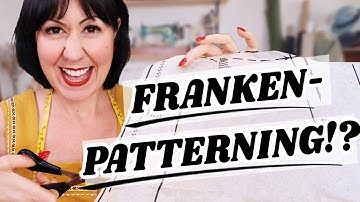 Frankenpatterns: The Way Sewing Was Always Meant to Be!