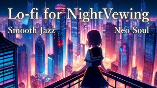 lofi playlist/夜リラックスしながら聴きたいオシャレなジャズ・ネオソウルBGM/1時間耐久エモい音楽  1 hour lofi beats to relax/neo soul/jazz