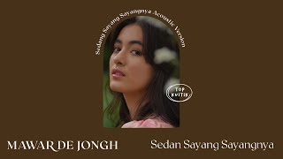 Mawar de Jongh - Sedang Sayang Sayangnya | Acoustic Version