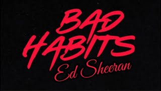 Ed Sheeran - Bad Habits (Lyric Video) *SUPER CLEAN*