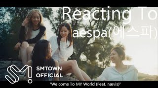 Reacting To - aespa(에스파) "Welcome To MY World" Ft. nævis