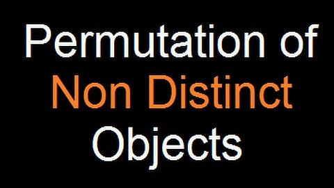 Permutations of Non Distinct objects
