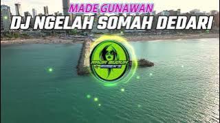 DJ NGELAH SOMAH DEDARI MADE GUNAWAN REMIX SLOW BASS !!