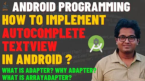 AutoCompleteTextView in Android | How to Use AutoCompleteTextView? | What is Adapter & ArrayAdapter?