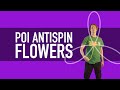 Poi Antispin Flowers Tutorial