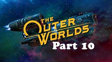 The Outer Worlds playthrough on Supernova difficulty Part 10