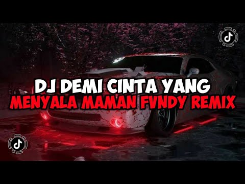 DJ DEMI CINTA YANG MENYALA || DJ RELA MAMAN FVNDY REMIX JEDAG JEDUG MENGKANE VIRAL TIKTOK