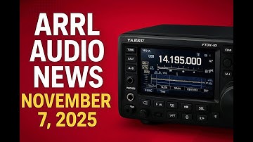 ARRL Audio News – November 7, 2025 | Amateur Radio Headlines & Updates