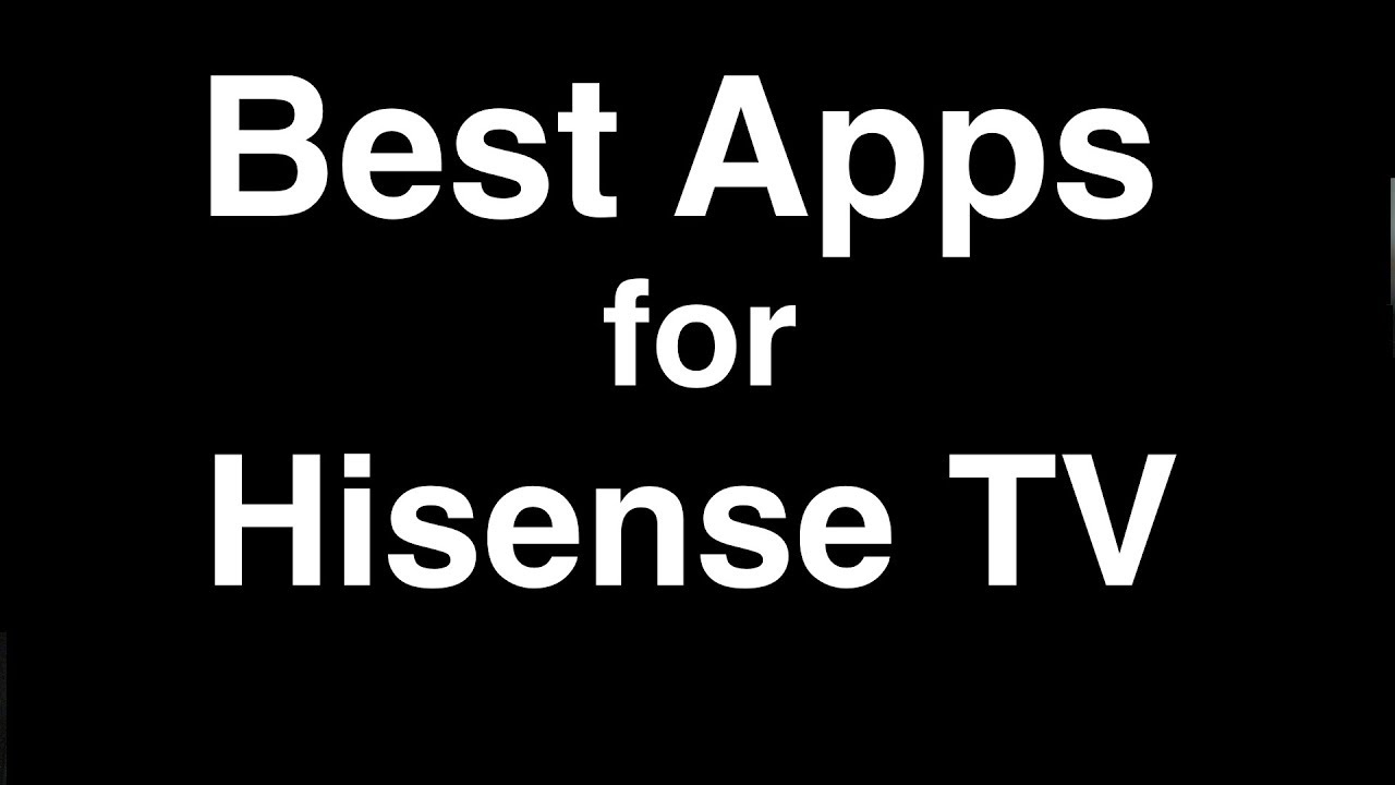 Best Apps for Hisense Smart TV - YouTube