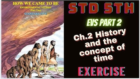 Std 5th Environmental studies How we came to be part 2 ch no 2 History and concept of time exercises