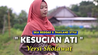 KESUCIAN ATI - Versi SHOLAWAT Jawa | SKA Reggae x Thailand Style 🎵