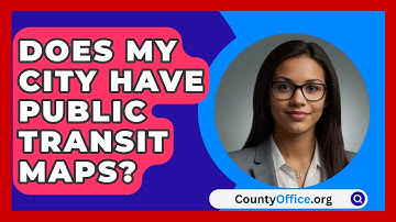 Does My City Have Public Transit Maps? - CountyOffice.org