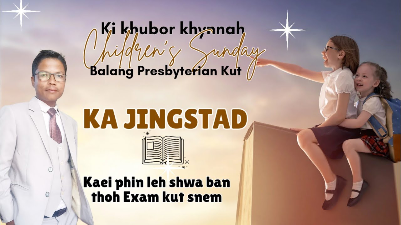 KA JINGSTAD [Kaei phin leh shwa ban thoh Exam?] khubor Children's Sunday ha Balang Kut