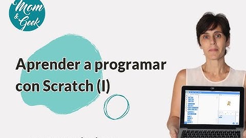Aprender a programar con Scratch (1/2) | MomandGeek