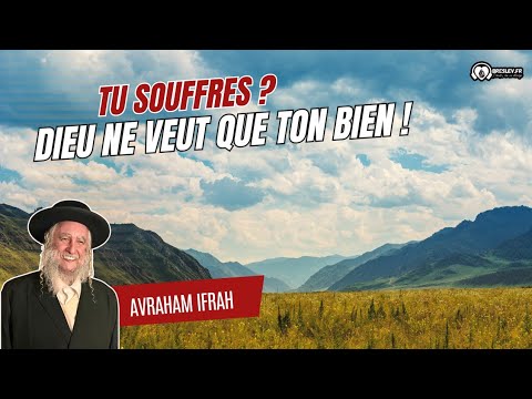 TU SOUFFRES ? DIEU NE VEUT QUE TON BIEN ! (5MIN30)