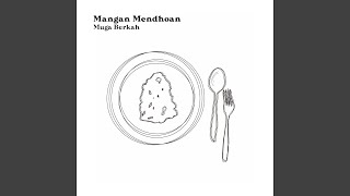 Mangan Mendhoan (feat. Oce Krik-Krik)