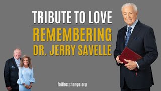 TRIBUTE TO LOVE: REMEMBERING DR. JERRY SAVELLE