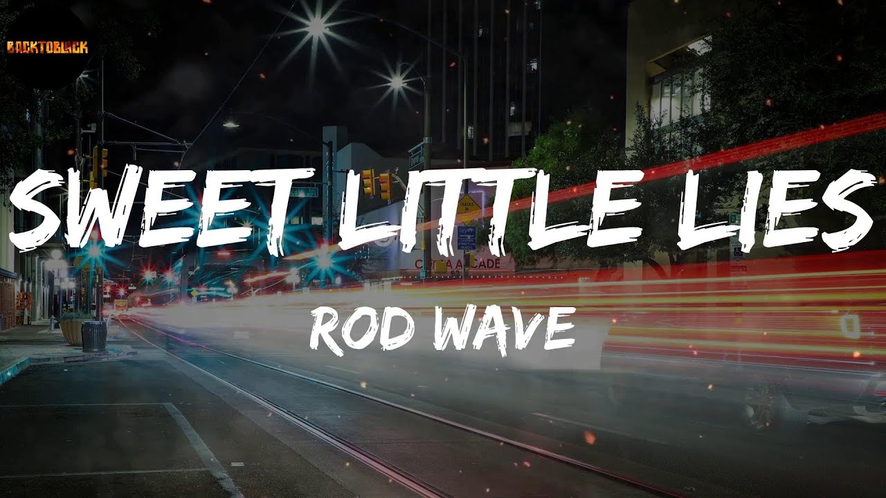 Rod Wave - Sweet Little Lies (Lyrics) - YouTube