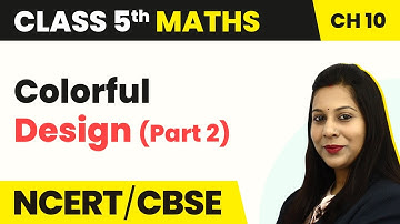 Colorful Design (Part 2) - Tenths and Hundredths | Class 5 Maths Chapter 10 | CBSE 2024-25