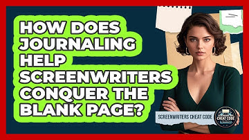 How Does Journaling Help Screenwriters Conquer The Blank Page? - Screenwriter