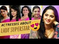 Actresses about Lady Superstar Anushka Shetty 😍