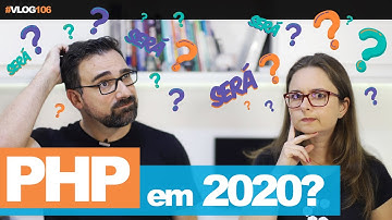 PHP Ainda Vale a Pena Em 2020? // Vlog #106