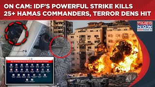 IDF Kills 25  Hamas Commanders In Powerful Gaza Strike| Terror Dens, Launch Posts, Arms Depot Bombed