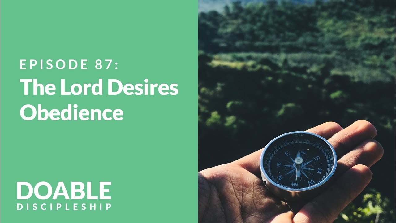 The Lord Desires Obedience: Episode 87 of Saddleback Doable Discipleship